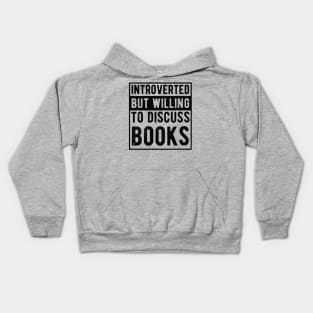 funny cute Introverted But Willing To Discuss Books Books Bookworm book lover  introvert life anti social  introvert quotes Kids Hoodie